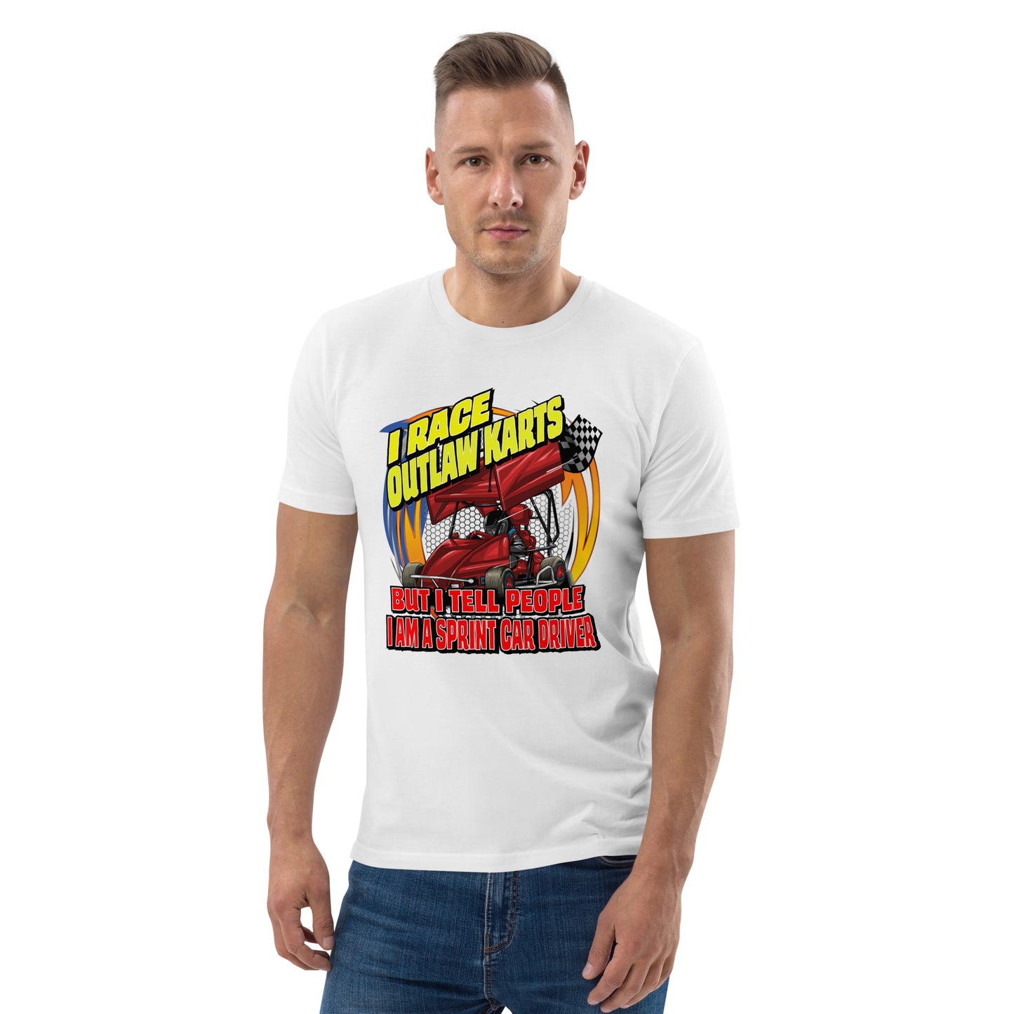 I Race Outlaw Karts But I Tell People I'm a Sprint Car Driver — Unisex Organic Tee