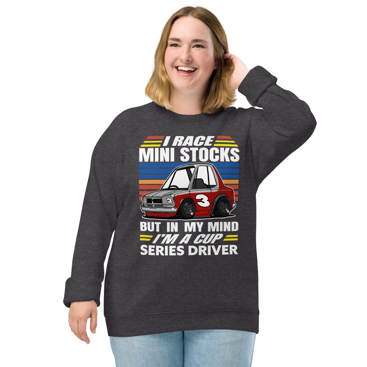 I Race Mini Stocks But In My Mind I'm NASCAR — Raglan Sweatshirt