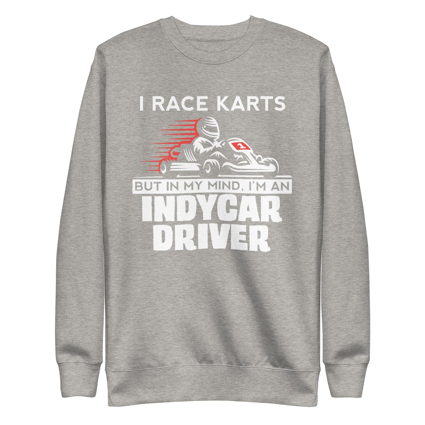 I Race Karts But My Dream Is IndyCar — Crewneck Sweatshirt